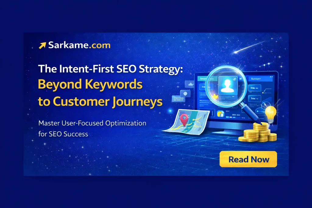The Intent-First SEO Strategy: Beyond Keywords to Customer Journeys