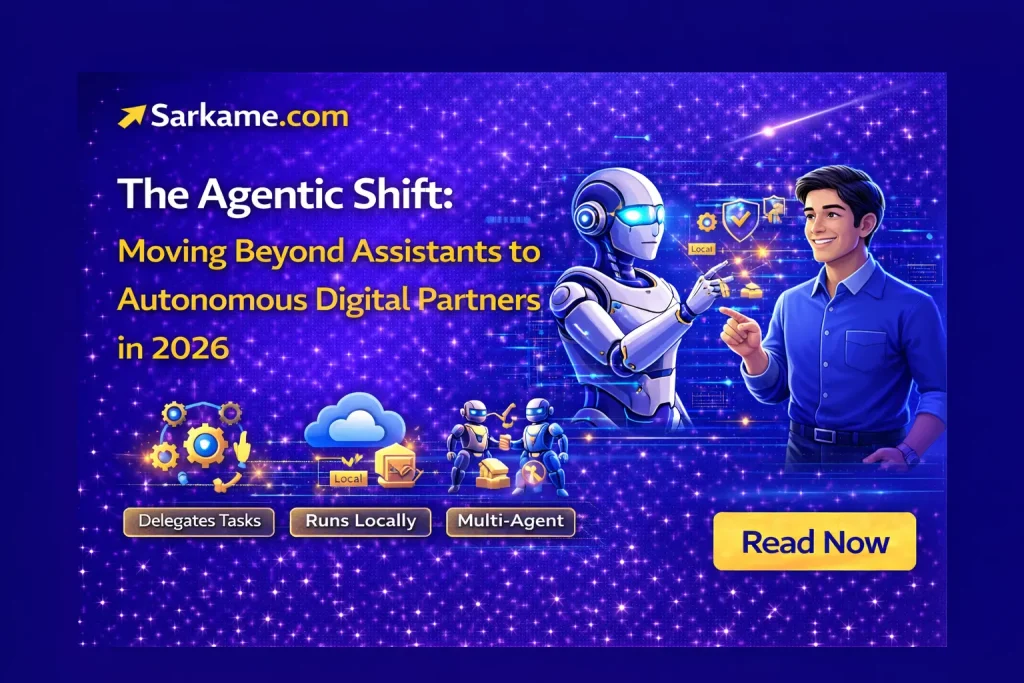 The Agentic Shift: Moving Beyond Assistants to Autonomous Digital Partners